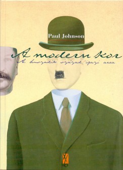 Paul Johnson - A Modern Kor - A Huszadik Szzad Igazi Arca