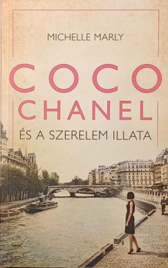 Michelle Marly - Coco Chanel és a szerelem illata