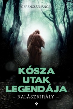 Gerencsr Jnos - Ksza utak legendja - Kalszkirly