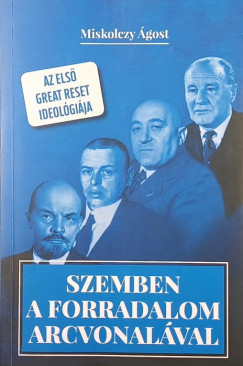 Miskolczy �gost - Szemben a forradalom arcvonal�val