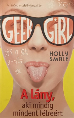Geek Girl 2. - A l�ny, aki mindig mindent f�lre�rt