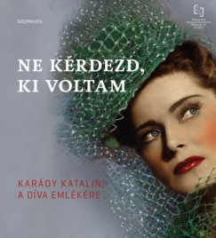 Kardy Katalin - Ne krdezd, ki voltam - Egy dva emlkre
