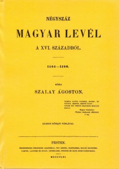 Szalay goston - Ngyszz magyar levl a XVI. szzadbl. 1504-1560.