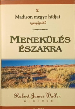 Robert James Waller - Menekülés Északra