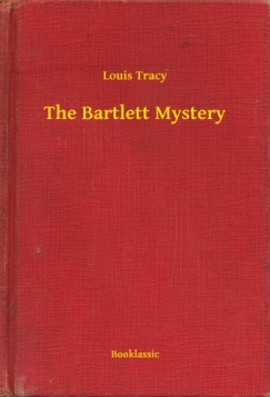 Louis Tracy - The Bartlett Mystery