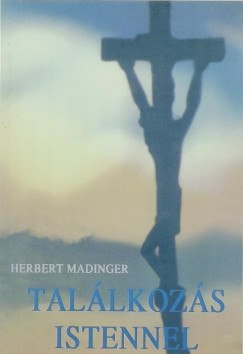 Herbert Madinger - Talkozs Istennel