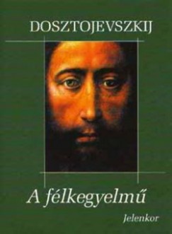 Könyv: A félkegyelmű (Fjodor Mihajlovics Dosztojevszkij)