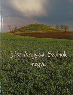 Csabai István   (Szerk.) - Jász-Nagykun-Szolnok megye
