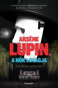 Maurice Leblanc - Arsene Lupin, a nk lovagja