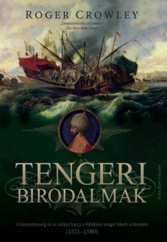 Tengeri birodalmak - Vgs csata a mediterrn trsg feletti uralomrt 1521-1580