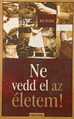 Ne vedd el az �letem!