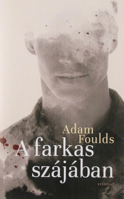 Adam Foulds - A farkas szjban