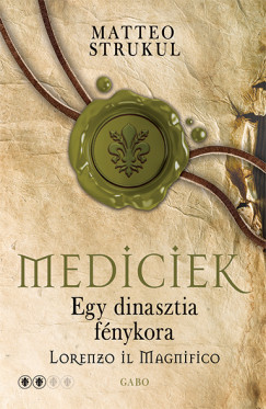 Mediciek - Egy dinasztia fnykora - Lorenzo il Magnifico