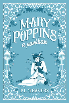 Pamela Lyndon Travers - Mary Poppins a parkban