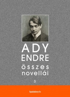 Ady Endre sszes novelli III. ktet