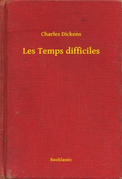 Charles Dickens - Les Temps difficiles