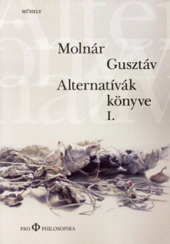 Molnár Gusztáv - Alternatívák könyve I-II.