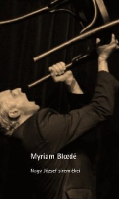 Myriam Bloed - Nagy Jzsef sremlkei