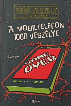 A mobiltelefon 1000 vesz�lye