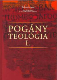 Lautner Pter   (Szerk.) - Pogny teolgia I.