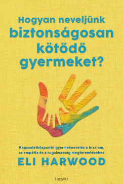 Hogyan neveljnk biztonsgosan ktd gyermeket?
