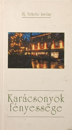 Ifj. Fekete Istvn - Karcsonyok fnyessge