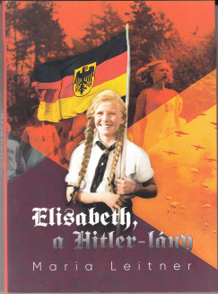 Maria Leitner - Elisabeth, a Hitler-lny