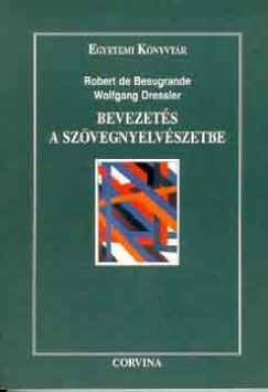 Robert De Beaugrande - Wolfgang Dressler - Bevezetés a szövegnyelvészetbe