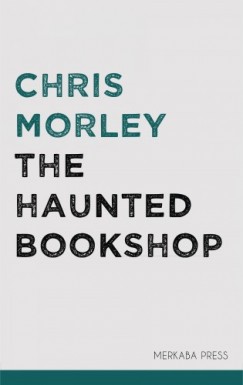 Chris Morley - The Haunted Bookshop