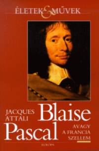 Jacques Attali - Blaise Pascal avagy a francia szellem