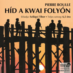 Pierre Boulle - Szilgyi Tibor - Hd a Kwai folyn