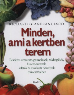 Richard Gianfrancesco - Minden, ami a kertben terem