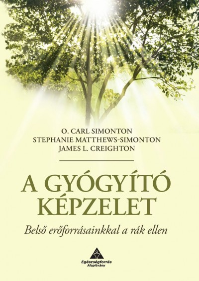 James L. Creighton - Stephanie Matthews-Simonton - O. Carl Simonton - A gyógyító képzelet