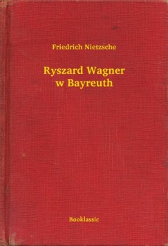 Ryszard Wagner w Bayreuth