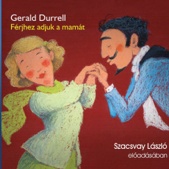 Gerald Durrell - Szacsvay Lszl - Frjhez adjuk a mamt
