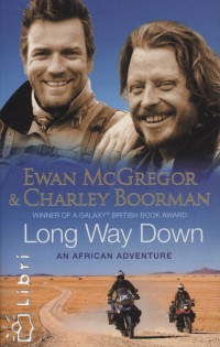 Charley Boorman - Ewan Mcgregor - Long Way Down