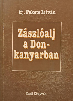 Ifj. Fekete Istv�n - Z�szl�alj a Don-kanyarban