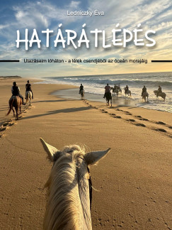 Hat�r�tl�p�s - Utaz�saim l�h�ton -  a l�lek csendj�t�l az �ce�n moraj�ig