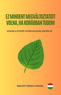 Ez Mindent Megvltoztatott Volna, Ha Korbban Tudom