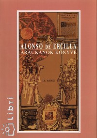 Alonso De Ercilla - Arauknok knyve - II. rsz