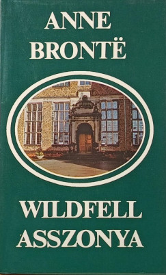 Anne Brontë - Wildfell asszonya