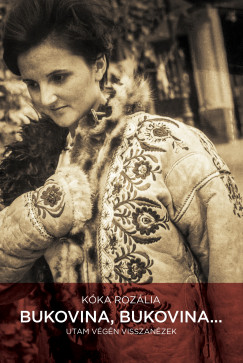 Kóka Rozália - Bukovina, Bukovina...