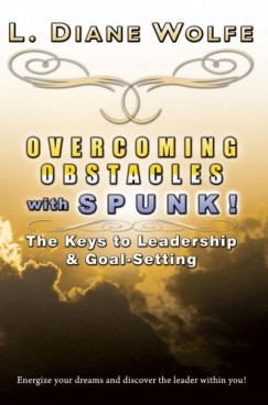 L. Diane Wolfe - Overcoming Obstacles With SPUNK!