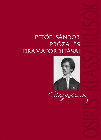 Petõfi Sándor - Szalisznyó Lilla  (Szerk.) - Zentai Mária  (Szerk.) - Petõfi Sándor próza- és drámafordításai