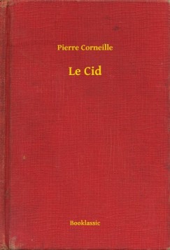 Pierre Corneille - Corneille Pierre - Le Cid