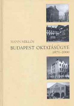 Mann Mikls - Budapest oktatsgye 1873-2000