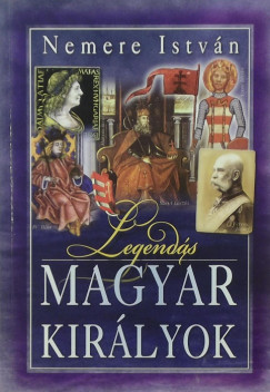 Legends magyar kirlyok