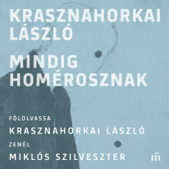 Krasznahorkai László - Krasznahorkai László - Mindig Homérosznak