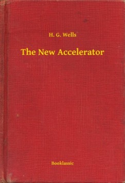 H. G. Wells - The New Accelerator