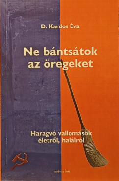 Ne b�nts�tok az �regeket